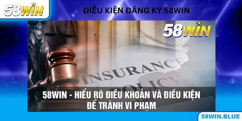 Điều kiện để được đăng ký 58WIN là gì?