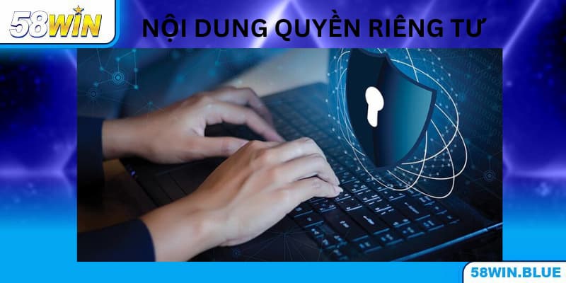 Điểm danh các chính sách quyền riêng tư quan trọng
