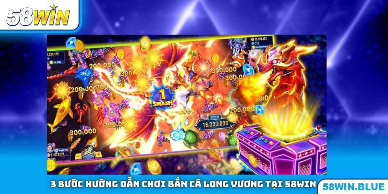 3 bước hướng dẫn chơi Bắn Cá tại 58WIN