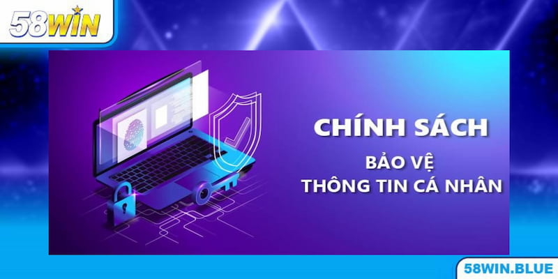 Tất tần tật nội dung của chính sách bảo mật 58WIN