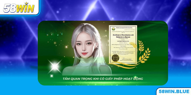 Vì sao nhà cái 58WIN lại cần đến giấy phép hoạt động?
