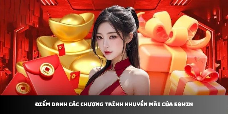 Điểm danh các chương trình khuyến mãi của 58WIN