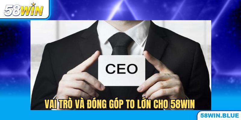 Vai trò và đóng góp của Lê Nhật Minh Thành cho 58WIN
