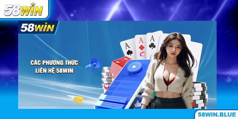 Điểm qua các kênh liên hệ 58WIN phổ biến hiện nay