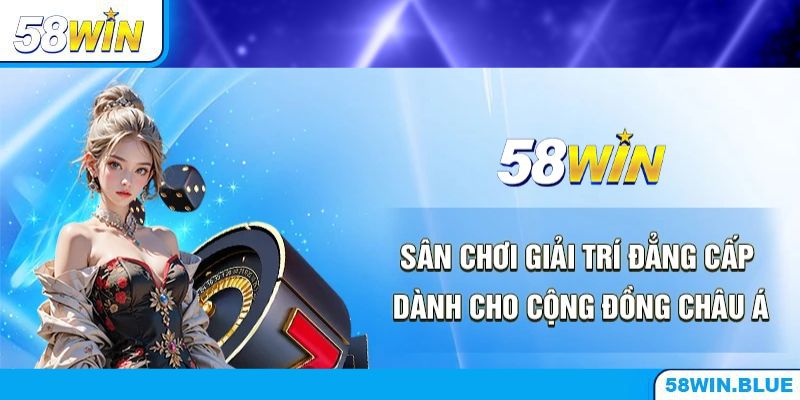 Lý do khiến 58WIN luôn là lựa chọn hàng đầu