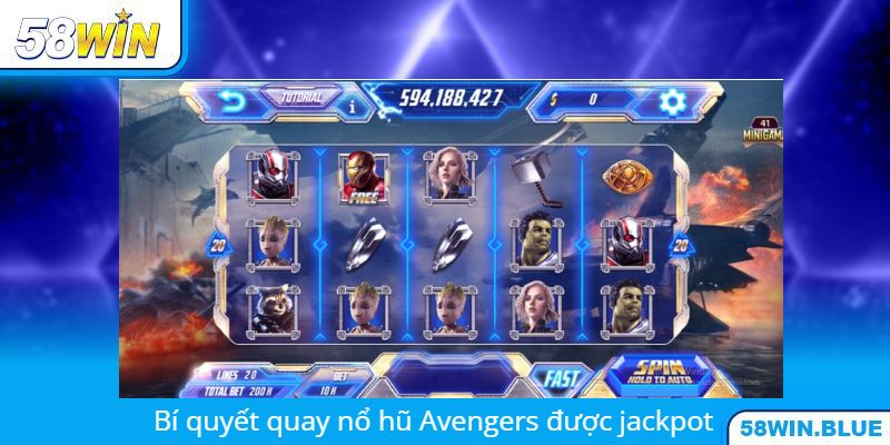 Bí quyết quay nổ hũ Avengers luôn được jackpot