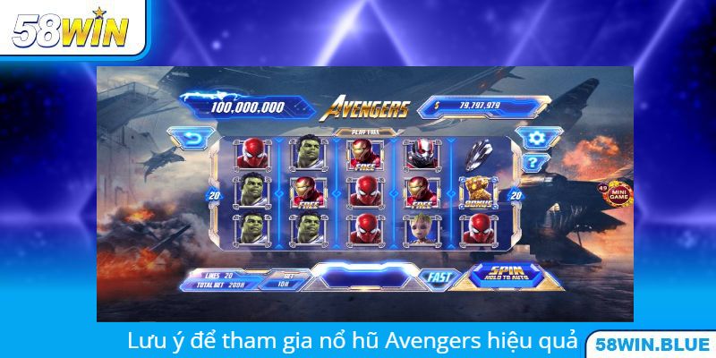 Lưu ý để tham gia quay hũ Avengers hiệu quả
