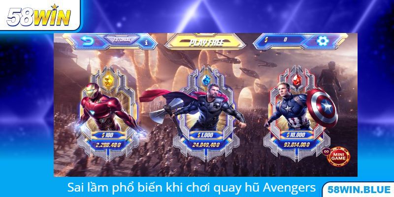 Những sai lầm phổ biến khi chơi quay hũ Avengers